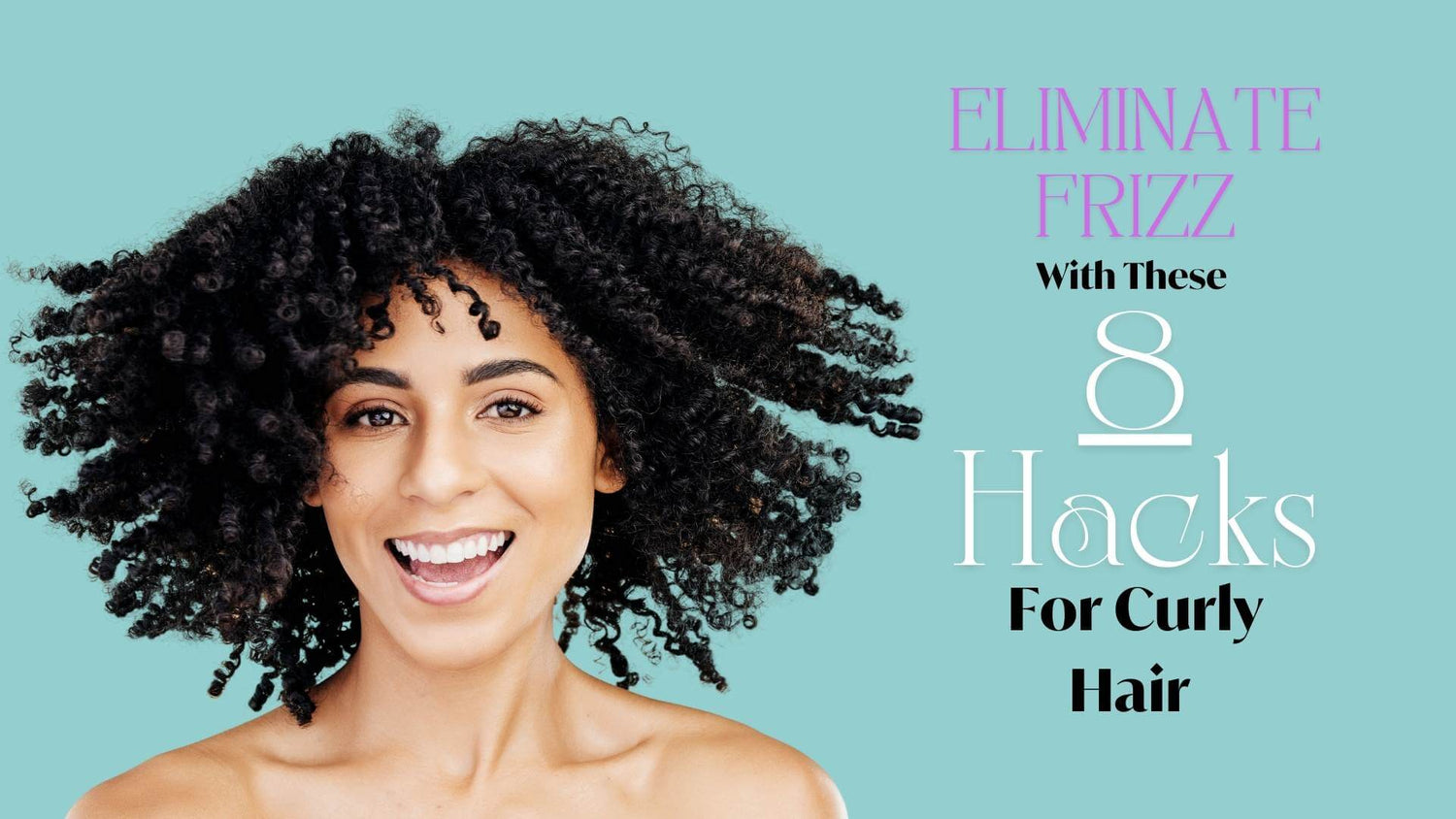 Time-Saving Curly Hacks To Eliminate Frizz