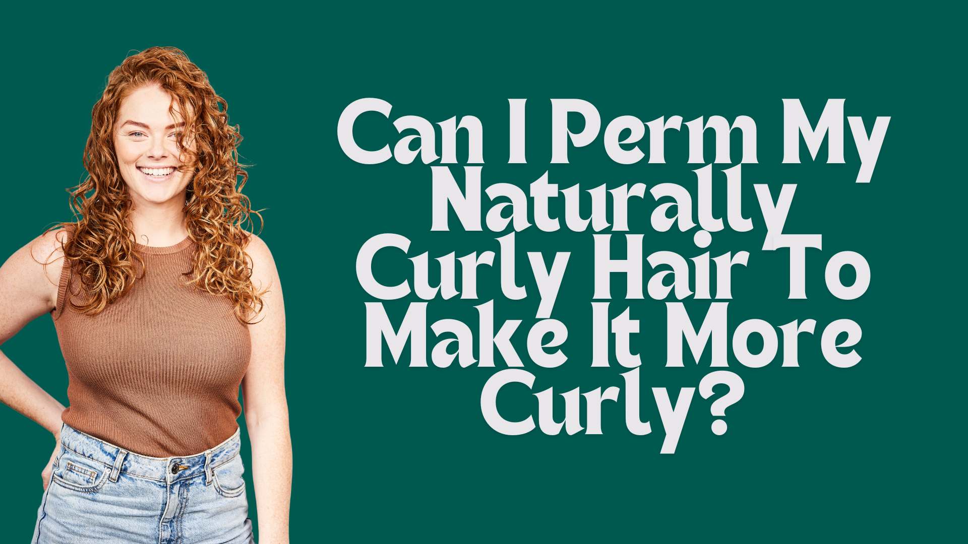 Can you Perm curly hair?