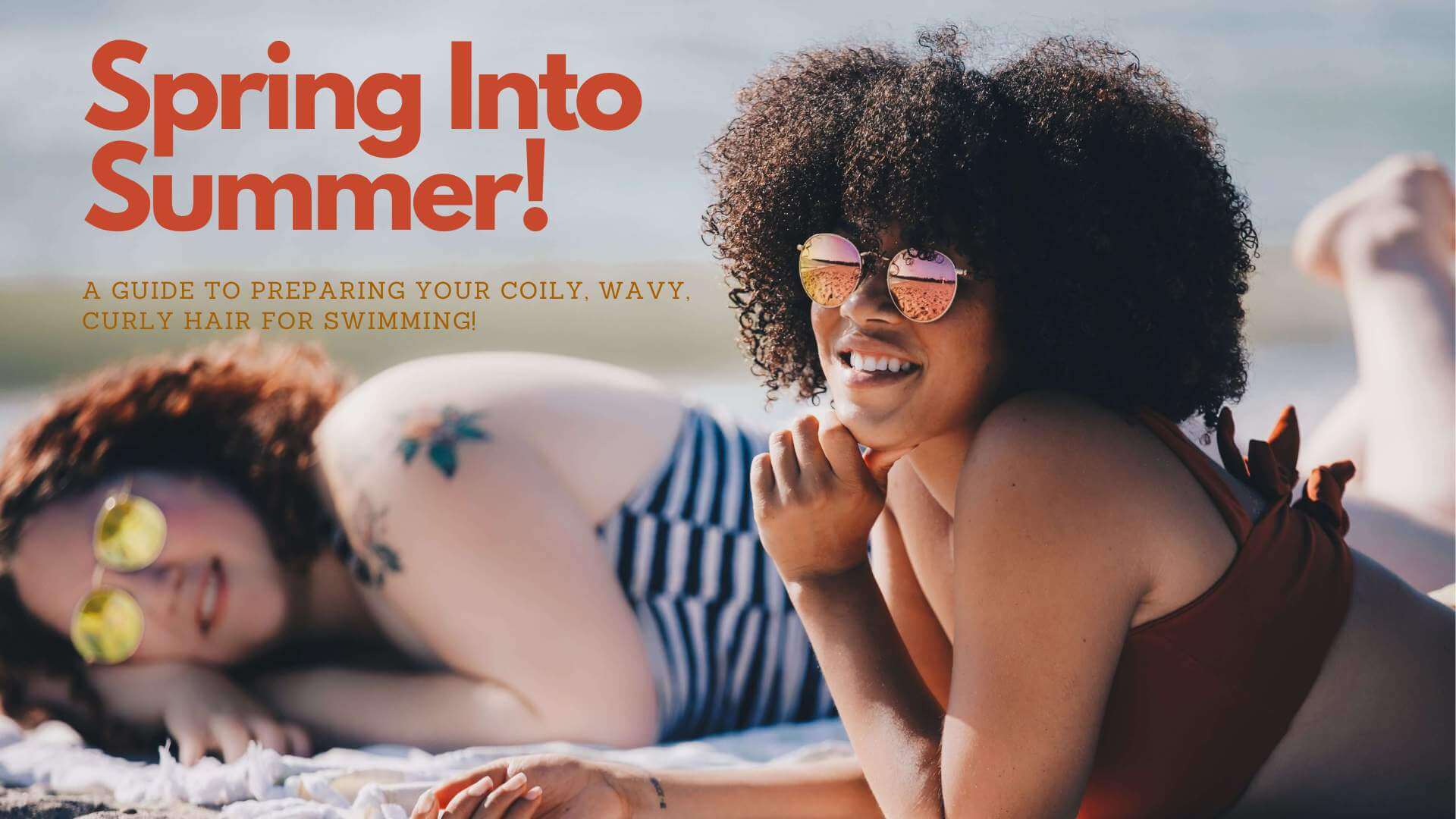Spring Into Summer! A Guide to Preparing Your Coily, Wavy, Curly Hair for Swimming!