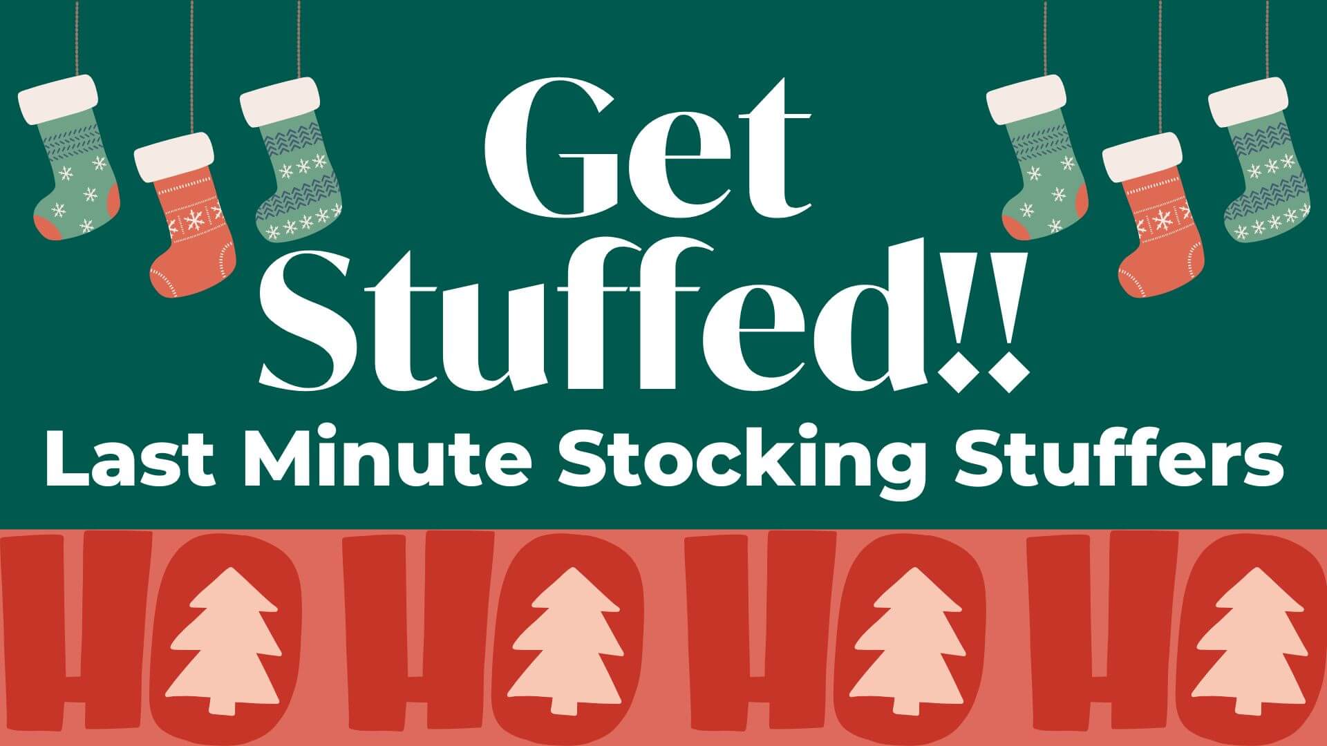 Get Stuffed! Last Minute LOHY. Stocking Stuffers